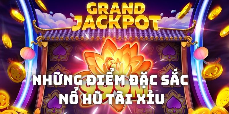 Những ưu điểm mà chỉ có tại game nổ hũ tài xỉu