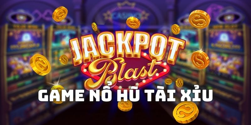 Game nổ hũ tài xỉu