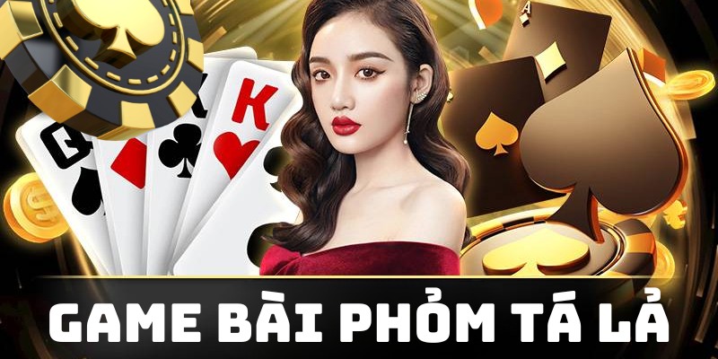 Game bài phỏm tá lả mới nhất 2024