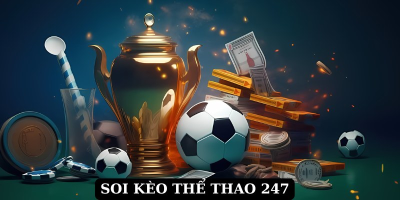 Soi kèo thể thao 247 nhanh chính xác nhất