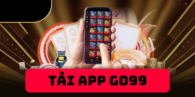 Tải app Go99 mới nhất